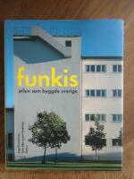 Funkis : Stilen som byggde Sverige