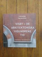 Visby - de arkitektoniska vidundrens tid : byggnadsverksamhet i Visby innerstad 1895-1920