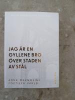 Jag &auml;r en gyllene bro &ouml;ver staden av st&aring;l. Om Anna Margolins f&ouml;rfattarskap