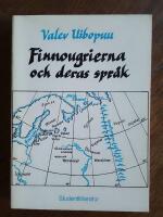 Finnougrierna och deras spr&aring;k : kapitel om de finsk-ugriska folkens f&ouml;rflutna och nutid