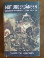 Mot underg&aring;ngen : &auml;rkebiskop Angermannus i apokalypsens tid