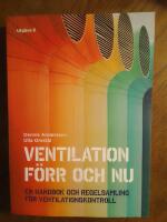 Ventilation f&ouml;rr och nu - en handbok och regelsamling f&ouml;r ventilationskontroll