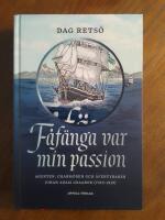 F&aring;f&auml;nga var min passion : agenten, charm&ouml;ren och &auml;ventyraren Johan Adam Graaner (1782&ndash;1819)