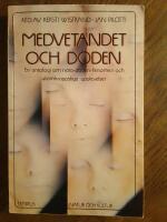 Medvetandet och d&ouml;den : en antologi om n&auml;ra-d&ouml;den-fenomen och utomkroppsliga upplevelser