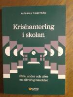 Krishantering i skolan : F&ouml;re, under och efter en allvarlig h&auml;ndelse