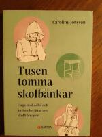 Tusen tomma skolb&auml;nkar : unga med adhd och autism ber&auml;ttar om skolfr&aring;nvaron