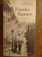Franska flan&ouml;rer : f&ouml;rfattarnas Paris - fr&aring;n Balzac till Modiano