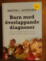Barn med &ouml;verlappande diagnoser : adhd, inl&auml;rningssv&aring;righeter, Autism, Aspergers, Tourette, &aring;ngest mfl