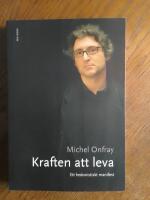 Kraften att leva : ett hedonistiskt manifest