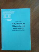 Wittgenstein on philosophy and mathematics - an essay in the history of philosophy