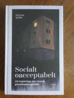 Socialt oacceptabelt : ett reportage om svensk prostitutionspolitik