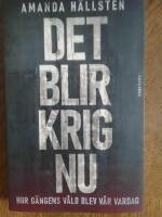 Det blir krig nu - hur g&auml;ngens v&aring;ld blev v&aring;r vardag