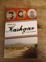 V&auml;gen till Kashgar - anteckningar fr&aring;n en vandring genom Kina