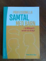 Professionella samtal med barn : f&ouml;rh&aring;llningss&auml;tt, metoder och &ouml;vningar