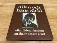 Allan och hans v&auml;rld : Allan Edwall ber&auml;ttar om sitt liv och sin konst