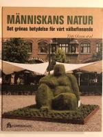 M&auml;nniskans natur : det gr&ouml;nas betydelse f&ouml;r v&aring;rt v&auml;lbefinnande