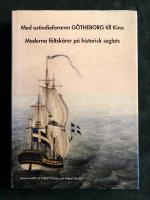 Med ostindiefararen G&ouml;theborg till Kina : moderna f&auml;ltsk&auml;rer p&aring; historisk seglats