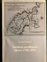 V&auml;rldens nordligaste l&auml;kare : medicinalv&auml;sendets f&ouml;rsta insteg i Nordskandinavien 1750-1810 = The northernmost doctors in the world : the beginnings of public medical care in Northern Scandinavia 1750-1810