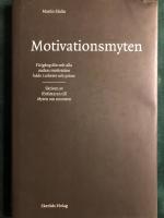 Motivationsmyten : f&aring; ig&aring;ng din och alla andras motivation b&aring;de i arbetet och privat