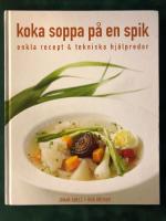 Koka soppa p&aring; en spik: enkla recept & tekniska hj&auml;lpredor