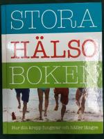 Stora h&auml;lsoboken : hur din kropp fungerar och h&aring;ller l&auml;ngre