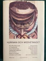 Hj&auml;rnan och medvetandet : neurofilosofiska ess&auml;er om medvetandet som en hj&auml;rnprocess, medvetandets uppkomst, det omedvetna, hj&auml;rnan och konsten och hj&auml;rnan och livsviljan