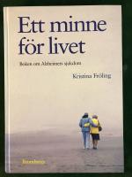 Ett minne f&ouml;r livet : boken om Alzheimers sjukdom