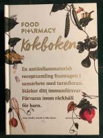 Food Pharmacy : kokboken -En antiinflammatorisk receptsamling framtagen i samarbete med tarmfloran. St&auml;rk ditt immunf&ouml;svar. 