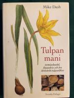 Tulpanmani - terminshandel, finanskris och den &aring;tr&aring;v&auml;rda tulpanl&ouml;ken