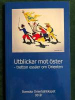 Utblickar mot &ouml;ster : tretton ess&auml;er om Orienten