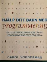 Hj&auml;lp ditt barn med programmering : en illustrerad guide som l&auml;r ut programmering steg f&ouml;r steg