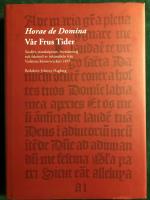 Horae de Domina : V&aring;r Frus Tider : Studier, transkription, &ouml;vers&auml;ttning och faksimil av inkunabeln fr&aring;n Vadstena klostertryckeri 1495