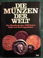 Die M&uuml;nzen der Welt - Ein Handbuch &uuml;ber 2500 Jahre Geld- und Kulturgeschichte