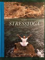 Stressyoga : ta kontrollen &ouml;ver ditt liv