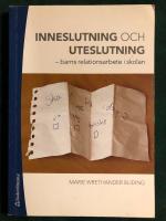 Inneslutning och uteslutning : barns relationsarbete i skolan