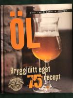 &Ouml;l : brygg ditt eget - 75 recept