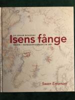 Isens f&aring;nge : S/S Oscar Dicksons haveri i Nordostpassagen &aring;r 1881