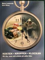 Kosten  kroppen  klockan : att &auml;ta, sova och arbeta p&aring; udda tider