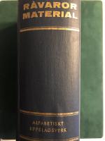 Encyklopedi &ouml;ver R&aring;varor och Material - Alfabetiskt uppslagsverk: ursprung, tillst&aring;nd, form, egenskaper, anv&auml;ndbarhet, framst&auml;llning, behandling, normer, tabeller.