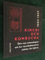 Kimchi och kombucha : den nya vetenskapen om hur tarmbakterierna st&auml;rker din hj&auml;rna