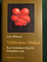 V&auml;lf&auml;rdens oh&auml;lsa :  kan forntidens f&ouml;da bli framtidens mat