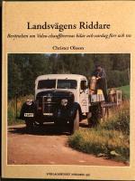 Landsv&auml;gens riddare : ber&auml;ttelsen om Volvo-chauff&ouml;rernas bilar och vardag f&ouml;rr och nu