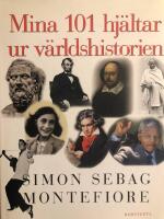 Mina 101 hj&auml;ltar ur v&auml;rldshistorien
