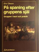 P&aring; spaning efter gruppens sj&auml;l - - gruppen i teori och praktik