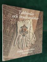 Takhimlar och brudhandskar : folklig textiltradition i V&auml;sterg&ouml;tland
