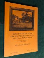 Building traditions among Swedish settlers in rural Minnesota : material culture - reflecting persistence or decline of traditions