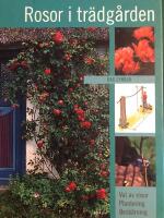 Rosor i tr&auml;dg&aring;rden : val av rosor, plantering, besk&auml;rning