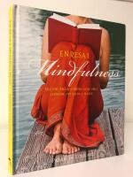 En resa i mindfulness : bli fri fr&aring;n stress och oro genom att leva i nuet
