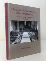 Tills du &aring;teruppr&auml;ttat helgedomarna: Kyrkorestaureringar i V&auml;sterg&ouml;tland 1920-1960
