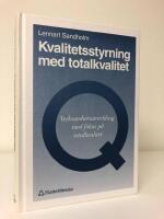 Kvalitetsstyrning med totalkvalitet : verksamhetsutveckling med fokus p&aring; totalkvalitet